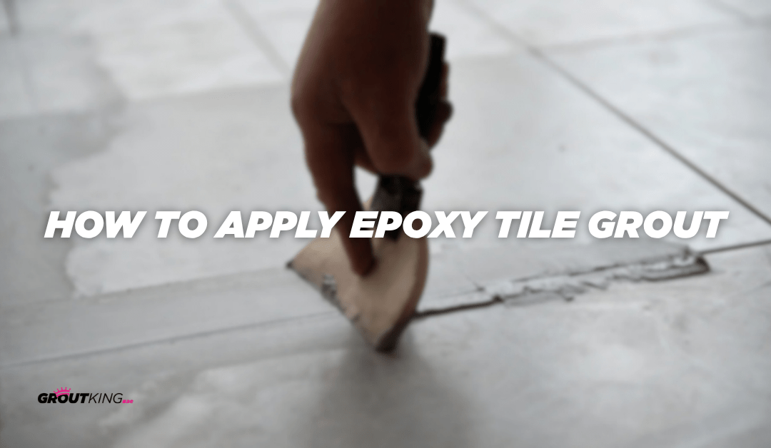 How to Apply Epoxy Tile Grout: A Professional Guide by Grout King Dubai