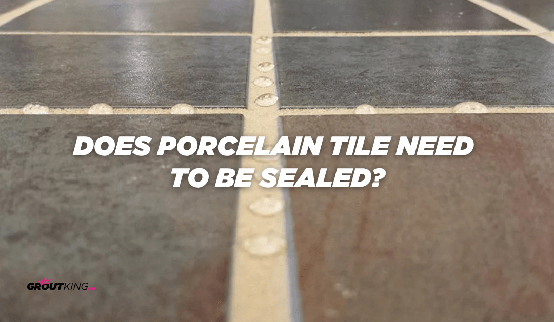 Does Porcelain Tile Need to Be Sealed?