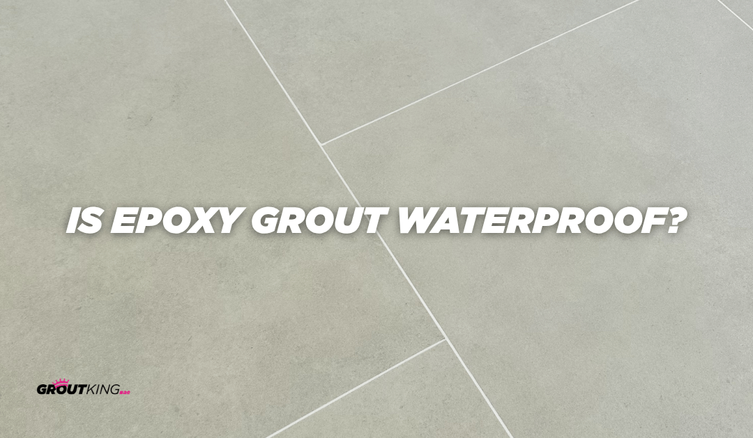 Is Epoxy Grout Waterproof?