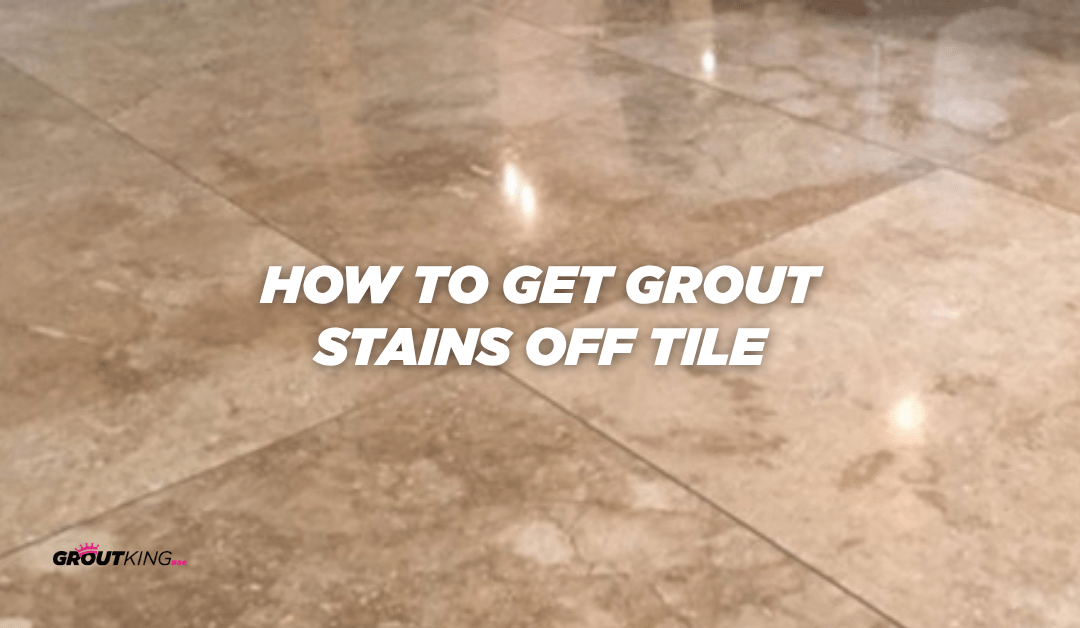 How to Get Grout Stains Off Tile