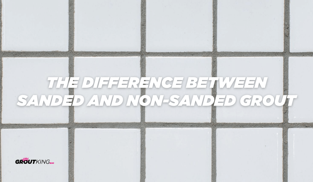 What Is the Difference Between Sanded and Non-Sanded Grout